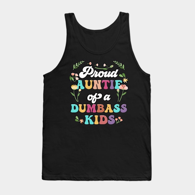 Floral Proud Auntie Of A Few Dumbass Kids Funny Auntie Tank Top by Tagliarini Kristi